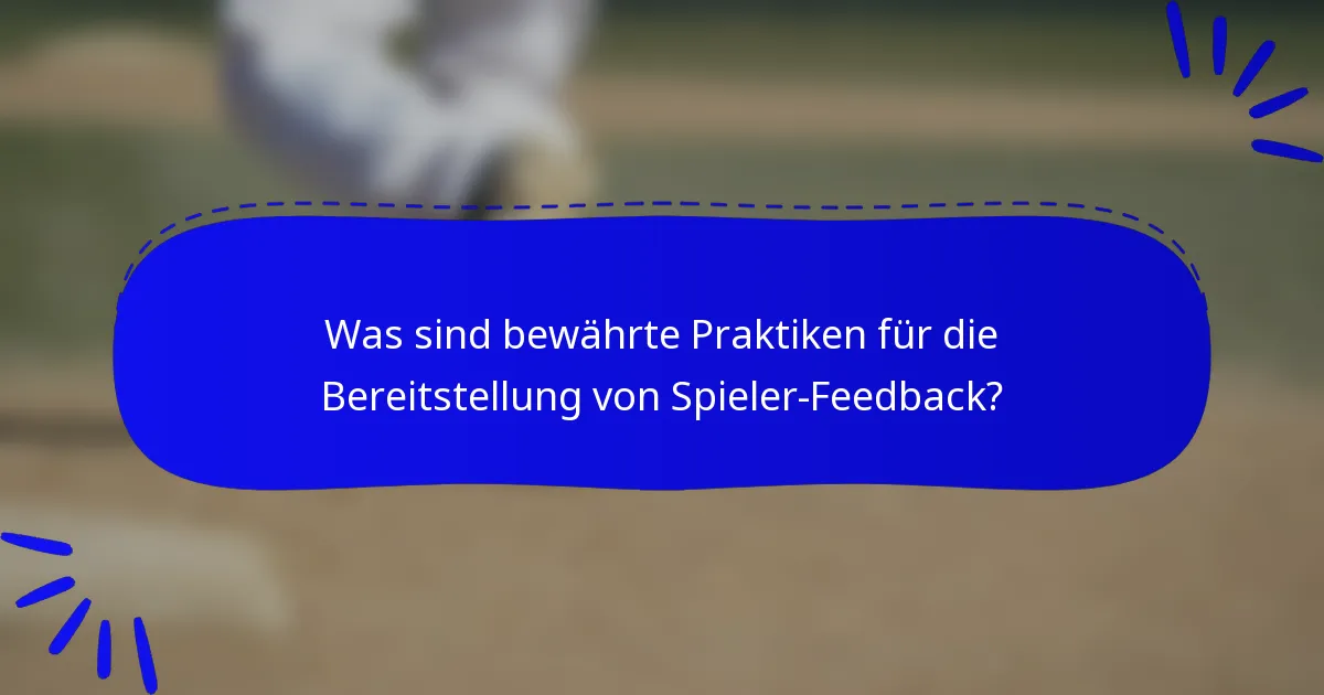 Was sind bewährte Praktiken für die Bereitstellung von Spieler-Feedback?