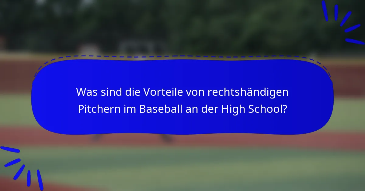 Was sind die Vorteile von rechtshändigen Pitchern im Baseball an der High School?