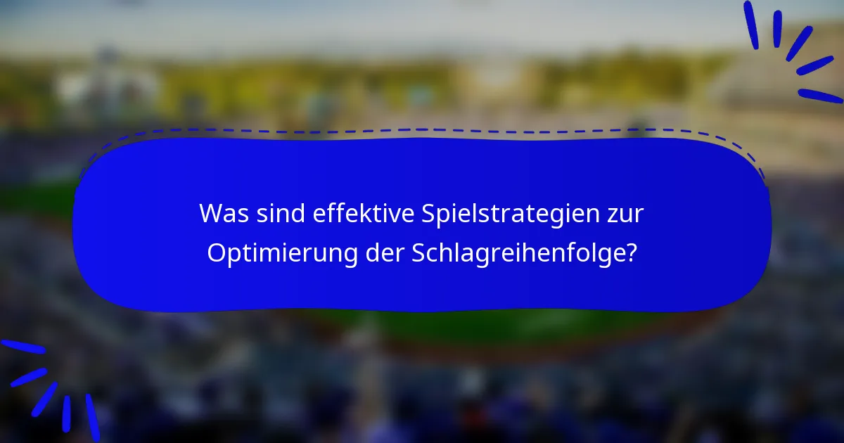 Was sind effektive Spielstrategien zur Optimierung der Schlagreihenfolge?