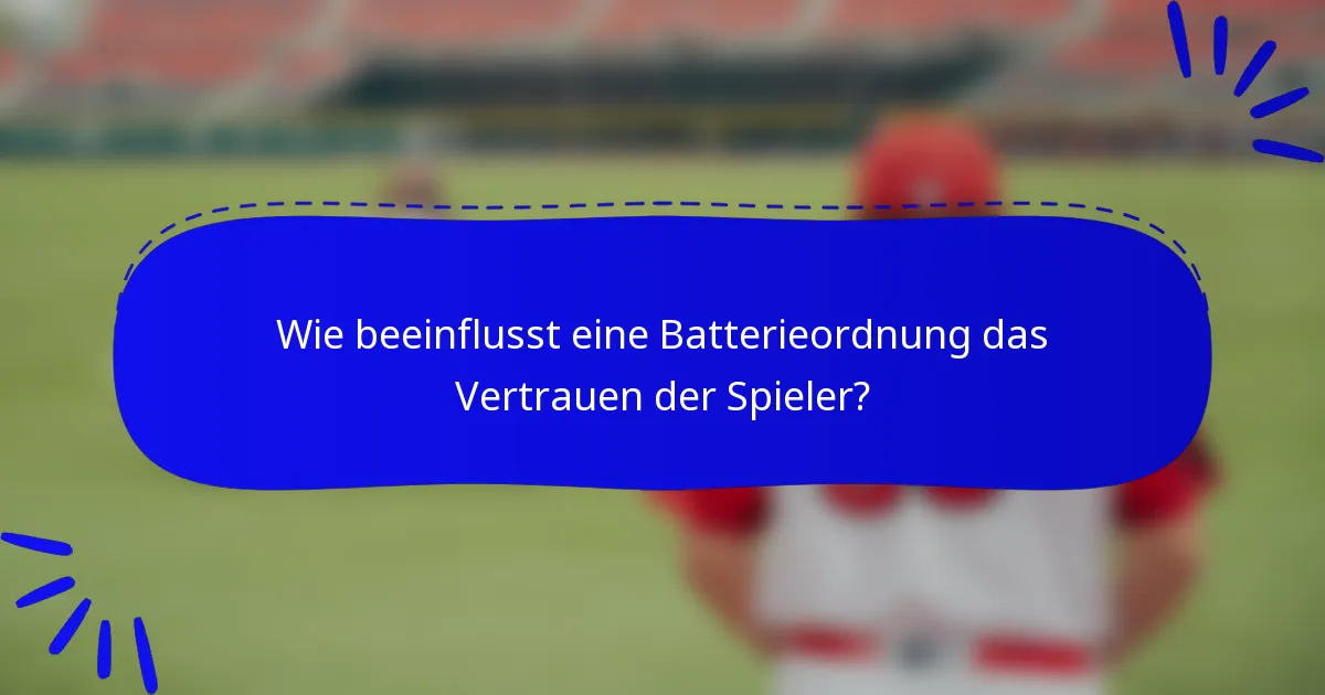 Wie beeinflusst eine Batterieordnung das Vertrauen der Spieler?